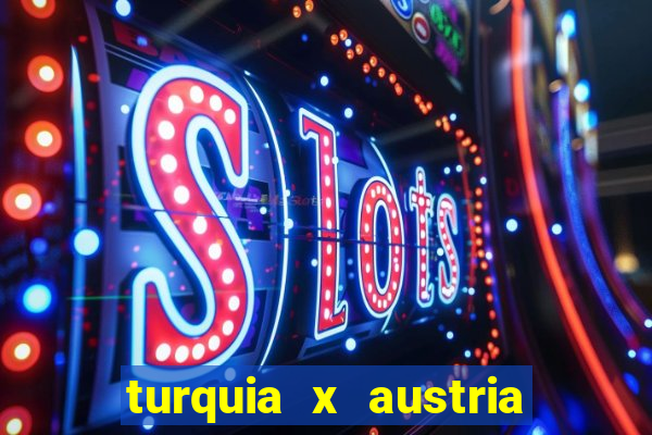 turquia x austria onde assistir